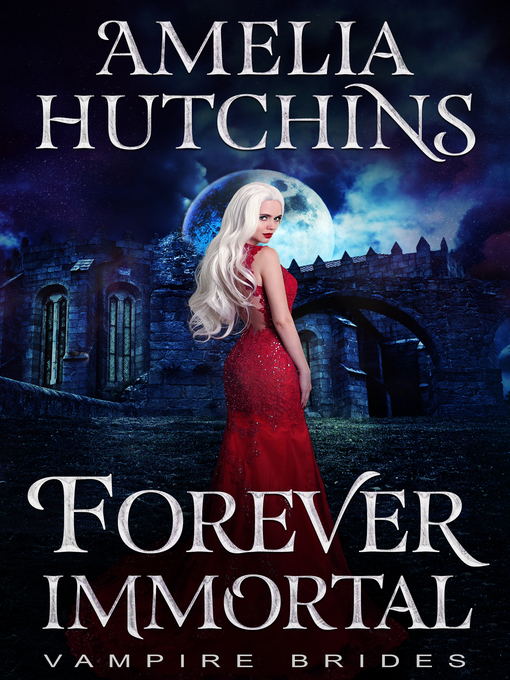 Title details for Forever Immortal by Amelia Hutchins - Available